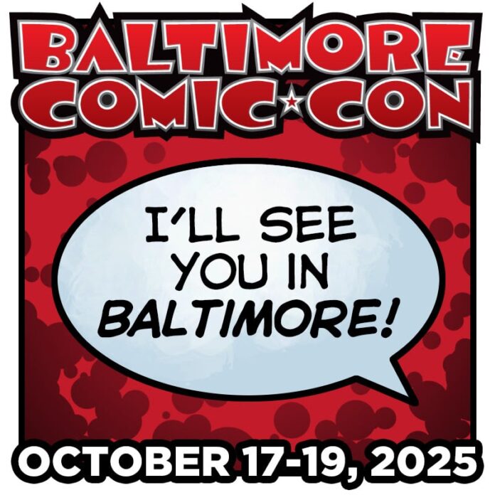 Baltimore Comic-Con 2025 Tickets On Sale!