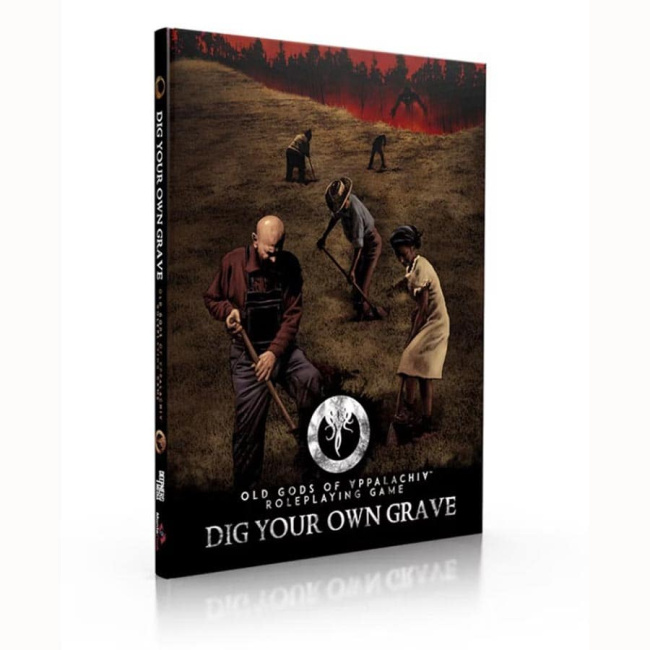 'Dig Your Own Grave' in 'Old Gods of Appalachia RPG' 'Dig Your Own Grave' in 'Old Gods of Appalachia RPG'