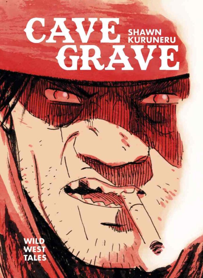 Shawn Kuruneru Goes Guns Blazing for Cave Grave: Wild West Tales – Coming Spring 2026 from Oni Press!