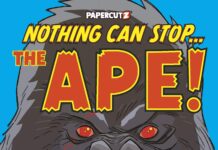 Nothing Can Stop… The Ape in a new Middle-Grade Graphic Novel from Tom Sniegoski, Jeannine Acheson, and Craig Rousseau Nothing Can Stop… The Ape in a new Middle-Grade Graphic Novel from Tom Sniegoski, Jeannine Acheson, and Craig Rousseau