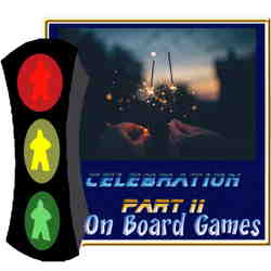On Board Games: OBG 501: Celebration Part 2 On Board Games: OBG 501: Celebration Part 2