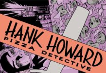 Preview: Hank Howard, Pizza Detective: A Slice of Life #2 – Graphic Policy Preview: Hank Howard, Pizza Detective: A Slice of Life #2 - Graphic Policy