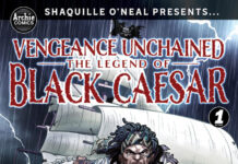 Archie Comics and Shaquille O’Neal Pirate Series Vengeance Unchained: The Legend of Black Caesar Sets Sail in October Archie Comics and Shaquille O’Neal Pirate Series Vengeance Unchained: The Legend of Black Caesar Sets Sail in October